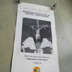 Carteles de Semana Santa: CARTEL DE: LA PASIÓN, REPRESENTADA POR EL GRUPO JERUSALEM -LORCA-49 X 23 CM.-S/F