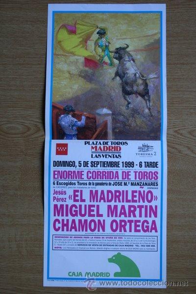 Affissi Tauromachia: Cartel de toros de Madrid. 5 de septiembre de 1999. El Madrile&ntilde;o, Miguel Mart&iacute;n y Cham&oacute;n Ortega.