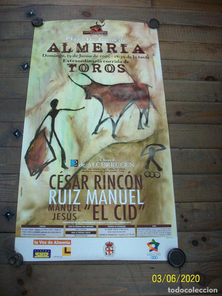 ALMERIA TOROS- 19 DE JUNIO DE 2005-CESAR RINCON-RUIZ MANUEL-MANUEL JESUS-EL CID (Coleccionismo - Carteles Gran Formato - Carteles Toros)