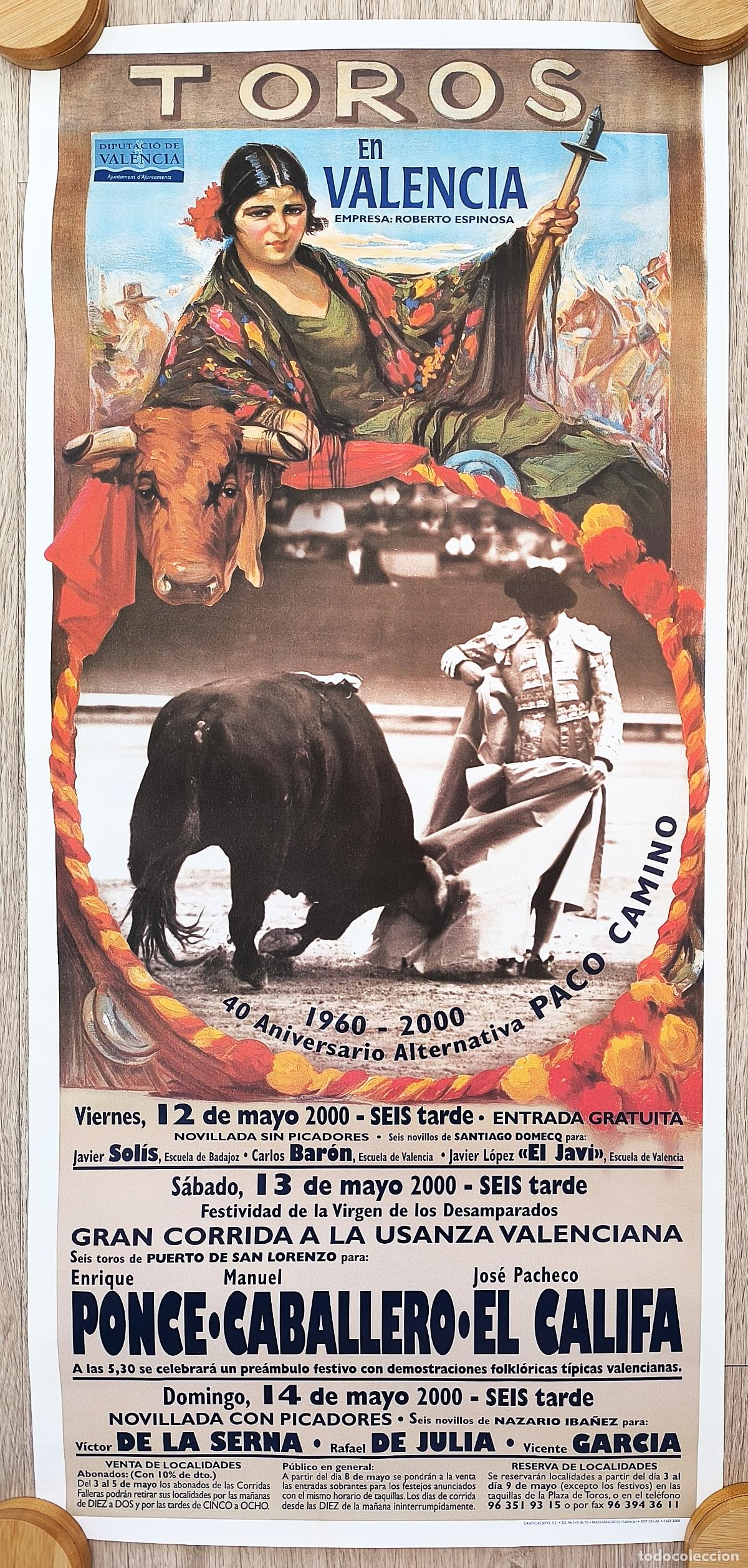 Carteles Toros: RW CARTEL PLAZA TOROS VALENCIA 2000 40 ANIVERSARIO 1960 2000 PACO CAMINO PONCE EL CALIFA CT563 R