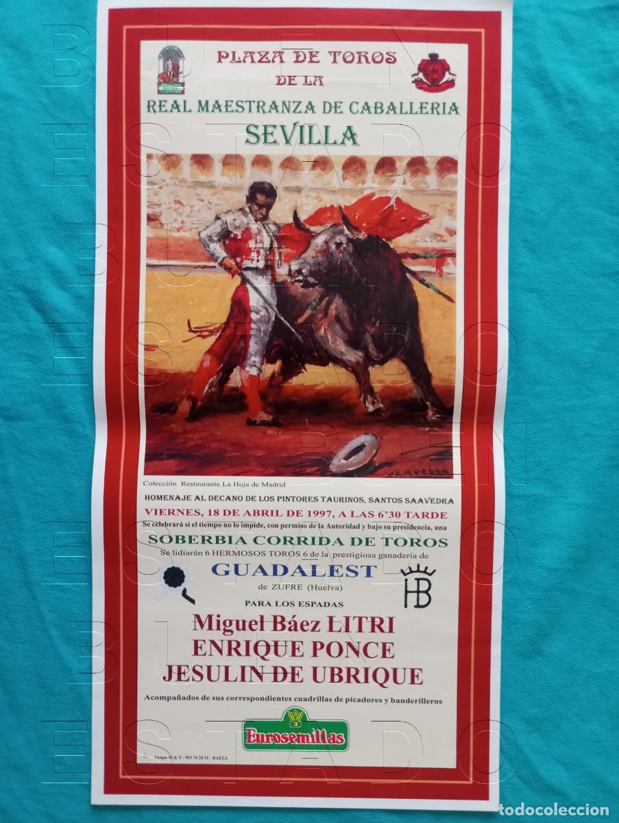 Carteles toros: SEVILLA MIGUEL BAEZ LITRI ENRIQUE PONCE JESULIN DE UBRIQUE 18 ABRIL 1997 CARTEL 45X22 C32