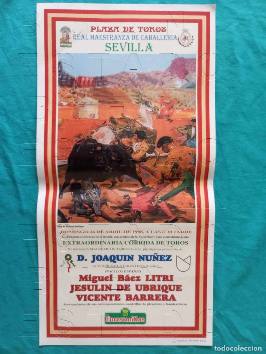 Carteles toros: SEVILLA MIGUEL BAEZ LITRI JESULIN DE UBRIQUE VICENTE BARRERA 26 ABRIL 1998 CARTEL 45X22 C32