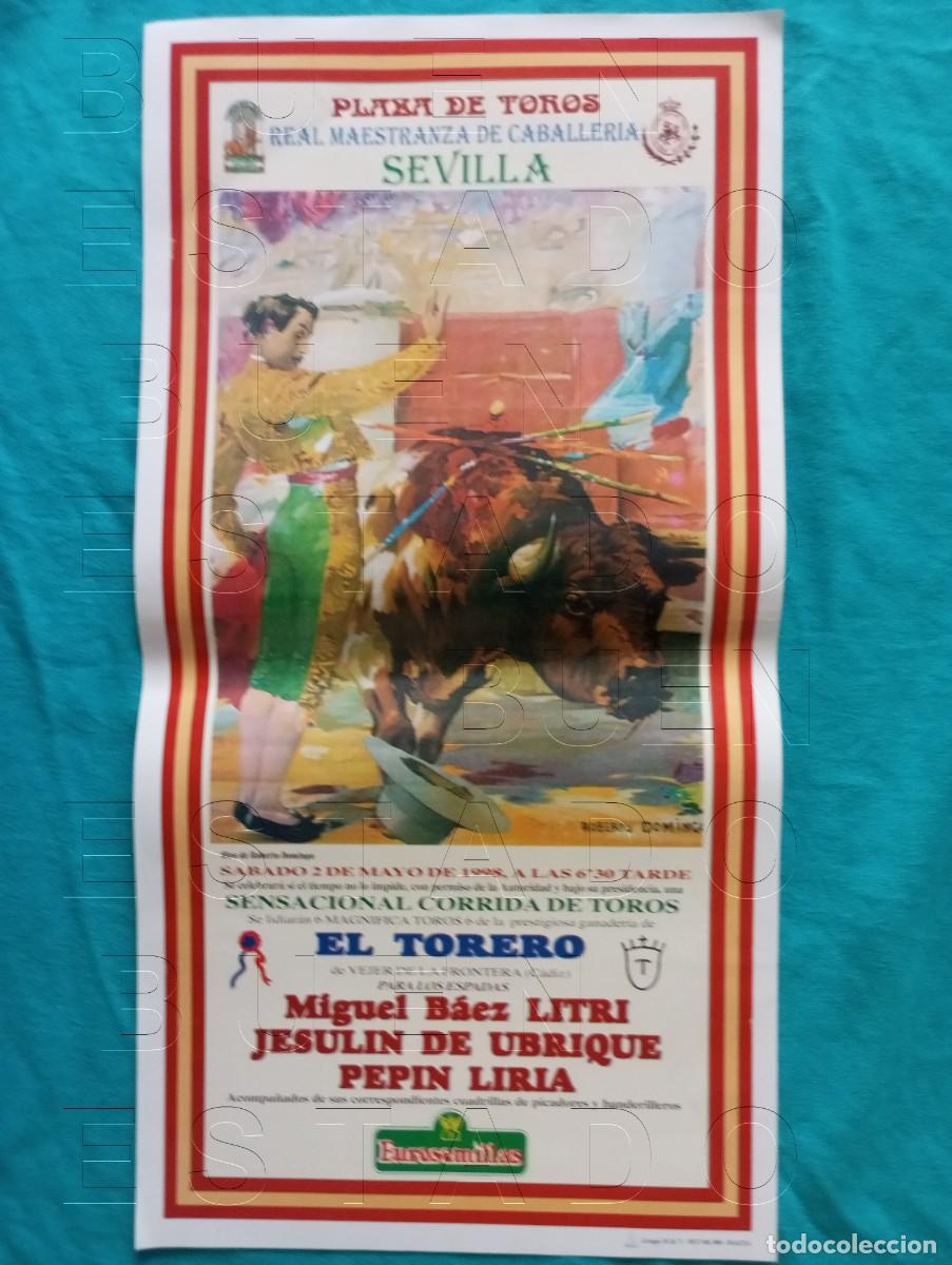 Carteles toros: SEVILLA MIGUEL BAEZ LITRI JESULIN DE UBRIQUE PEPIN LIRIA 2 MAYO 1998 CARTEL 45X22 C32