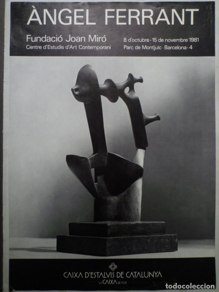 Carteles: &Agrave;NGEL FERRANT. EXPOSICI&Oacute;N FUNDACI&Oacute; JOAN MIR&Oacute;. 1981 - Foto 1