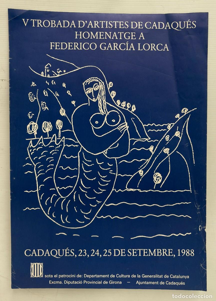 Carteles: CARTEL V TROBADA D'ARTISTES DE CADAQU&Eacute;S 1988 - HOMENAJE A GARC&Iacute;A LORCA