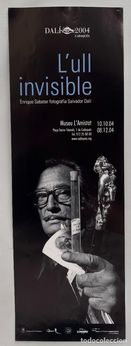 Carteles: CARTEL DAL&Iacute; 2004 - L'ULL INVISIBLE - ENRIQUE SABATER FOTOGRAF&Iacute;A A DAL&Iacute; - CADAQU&Eacute;S