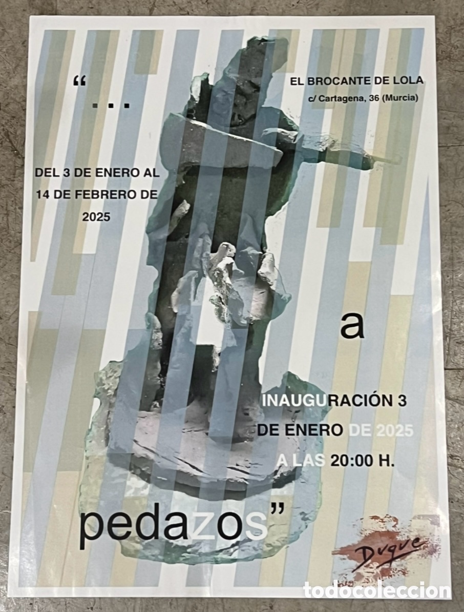 Carteles: Cartel de Exposici&oacute;n. DUQUE. &ldquo;Pedazos&rdquo;. Murcia. 2025.