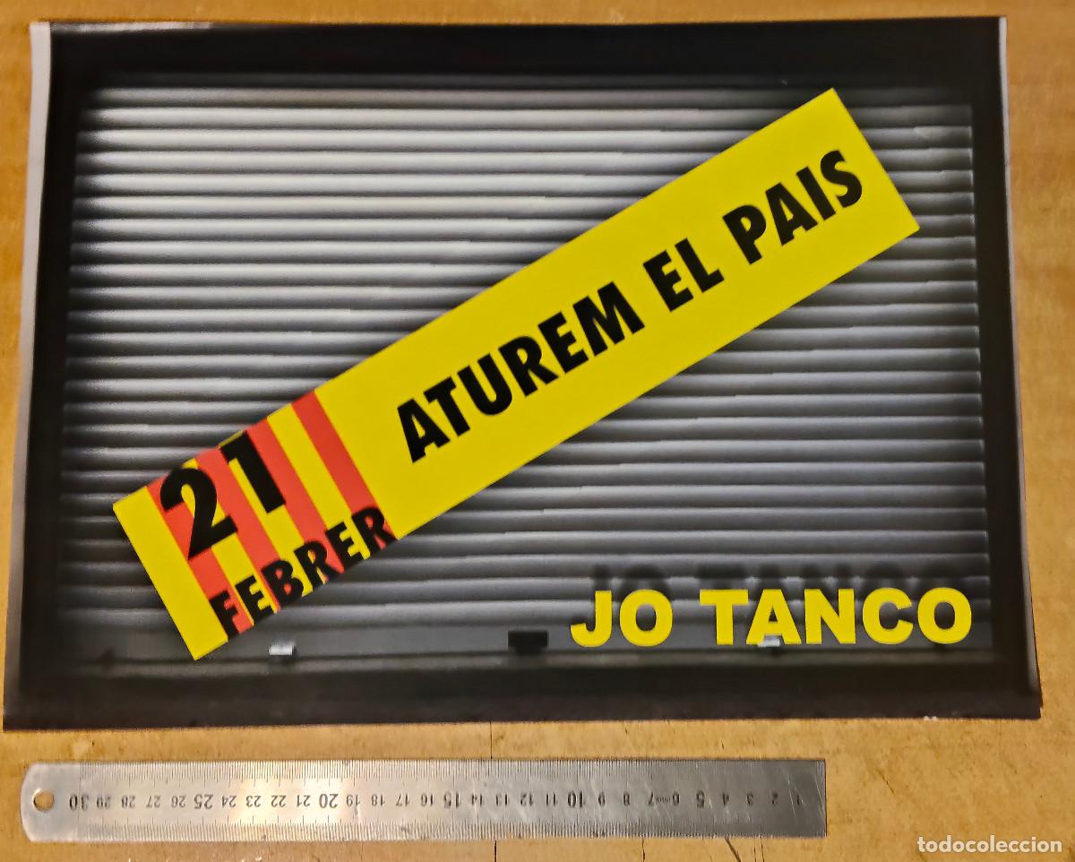 Carteles: cartel &rdquo;21 Febrer Aturem el Pa&iacute;s&rdquo; y &rdquo;Jo tanco&rdquo; - huelga durante el proc&eacute;s