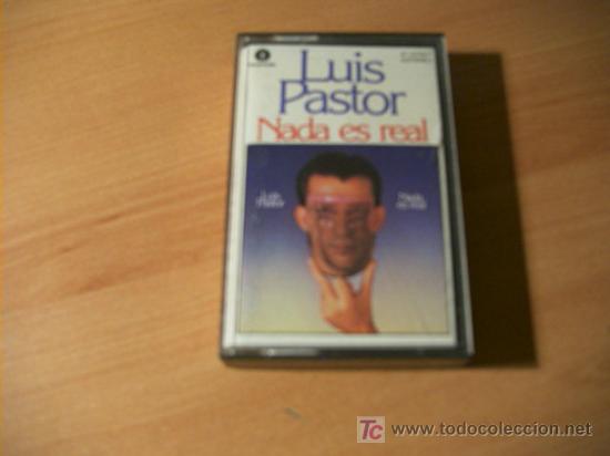 Casetes antiguos: LUIS PASTOR ( NADA ES REAL ) - Foto 1