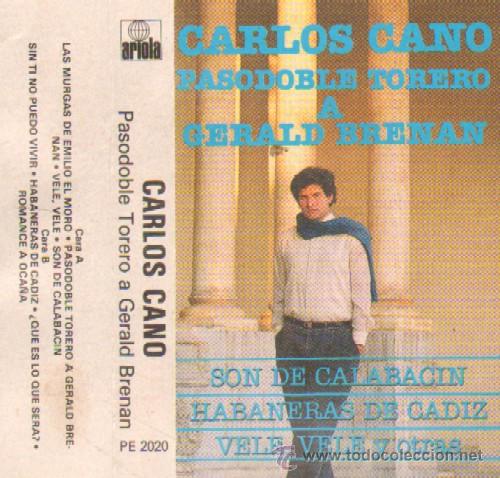 Casetes antiguos: CARLOS CANO  PASODOBLE TORERO A GERALD BRENAN - Foto 1