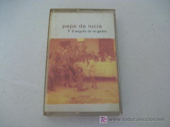 Casetes antiguos: PEPE DE LUCIA / El orgullo de mi Padre - Foto 1