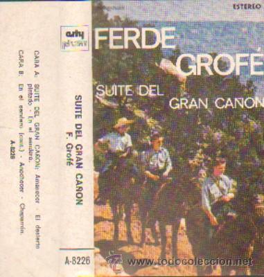 Casetes antiguos: FERDE GROFE  SUITE DEL GRAN CA&Ntilde;ON - Foto 1