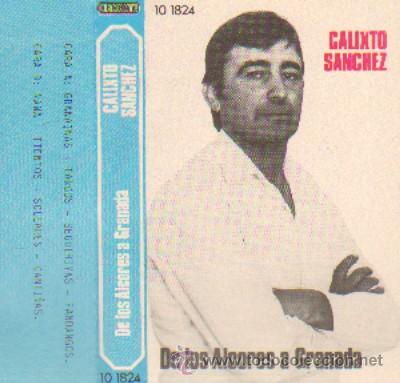 Casetes antiguos: CALIXTO SANCHEZ   DE LOS ALCORES A GRANADA - Foto 1