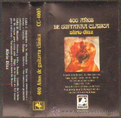 Casetes antiguos: 400 A&Ntilde;OS DE GUITARRA CLASICA - ALIRIO DIAZ   CASE-6903