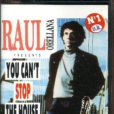 Casetes antiguos: RAUL ORELLANA - YOU CAN'T STOP THE HOUSE - CASETE 1990 - . Lote 29248202