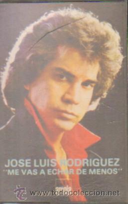 Casetes antiguos: JOSE LUIS RODRIGUEZ  ME VAS A ECHAR DE MENOS  CASE-10369 - Foto 1