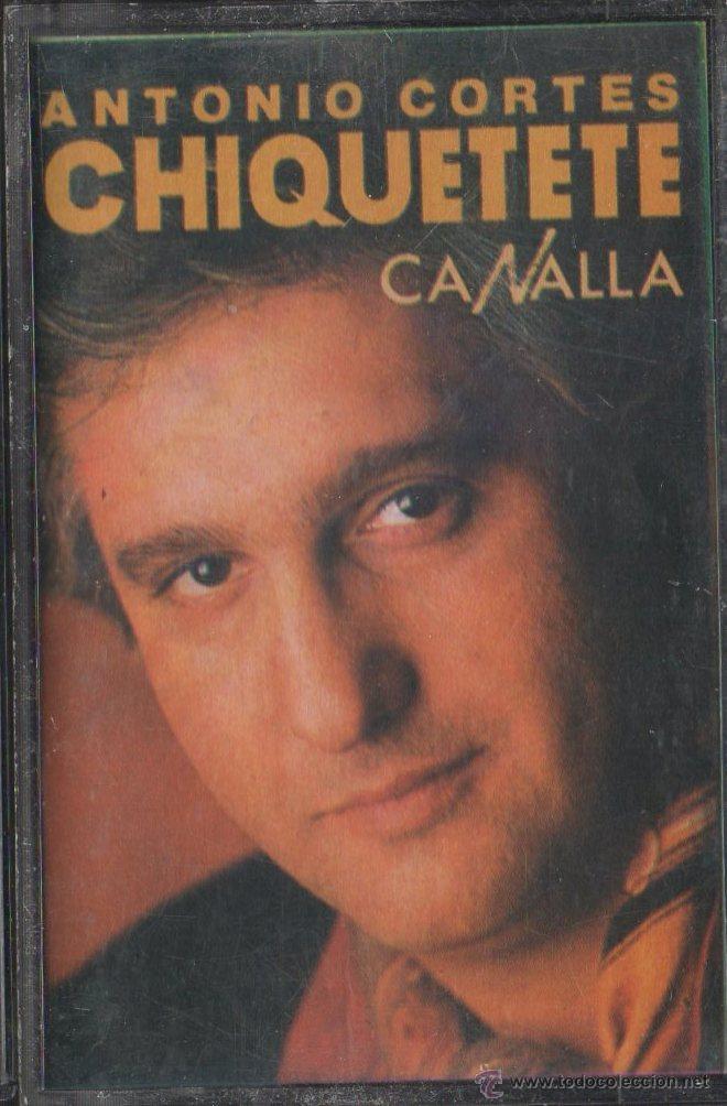 Casetes antiguos: ANTONIO CORTES CHIQUETETE. CANALLA.  CASE-13079 - Foto 1