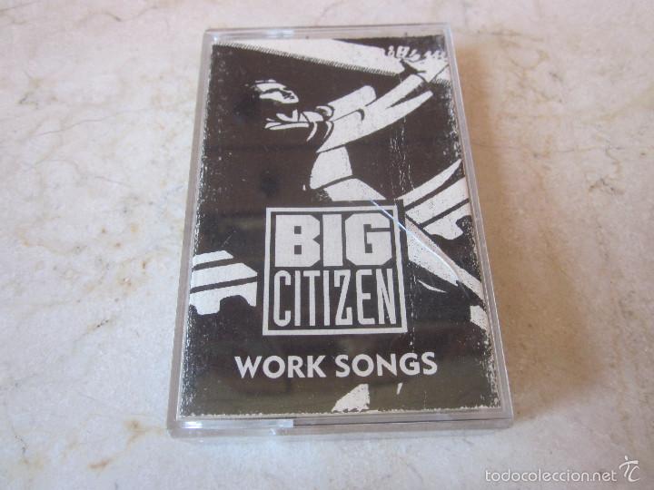 Cassette antiche: BIG CITIZEN - WORK SONGS - USA 1992