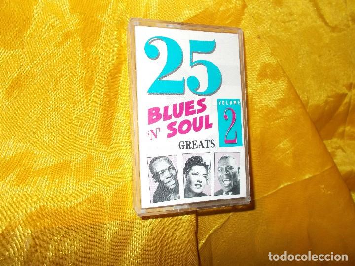 Casetes antiguos: 25  BLUES  &acute;N&acute;  SOUL  GREATS.   VOL  2.   1991.  CASETE