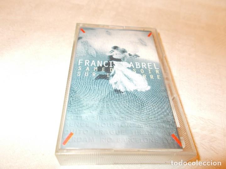 Casetes antiguos: FRANCIS CABREL Samedi soir sur la terre - Foto 1
