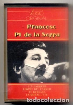 Casetes antiguos: FRANCESC PI DE LA SERRA. VERSIO ORIGINAL. -  CASE-15834. - Foto 1