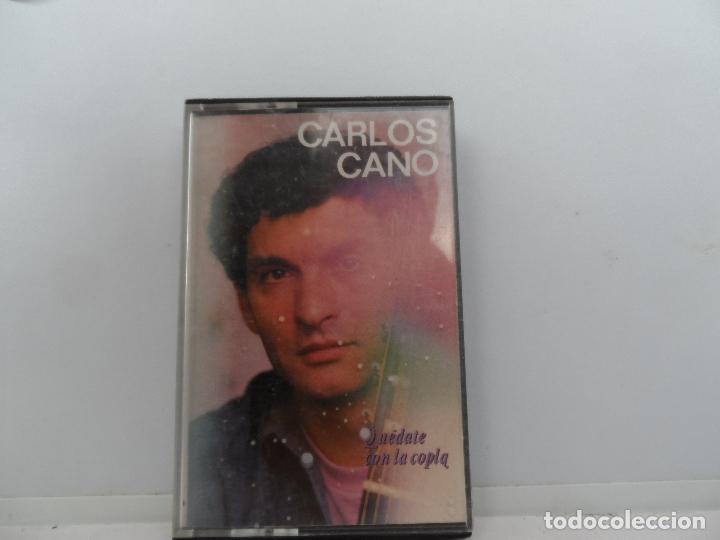 Casetes antiguos: CARLOS CANO - QUEDATE CON LA COPLA - Foto 1