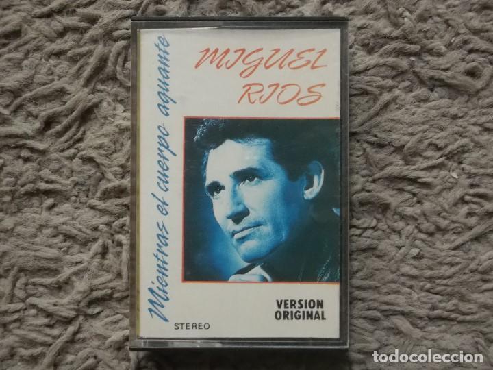 Casetes antiguos: MIGUEL RIOS-MIENTRAS EL CUERPO AGUANTE