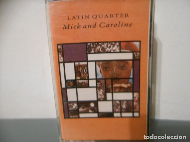 Casetes antiguos: LATIN QUARTER - MICK AND CAROLINE - Foto 1