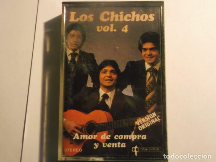 Casetes antiguos: LOS CHICHOS-VOL 4-AMOR DE COMPRA Y VENTA