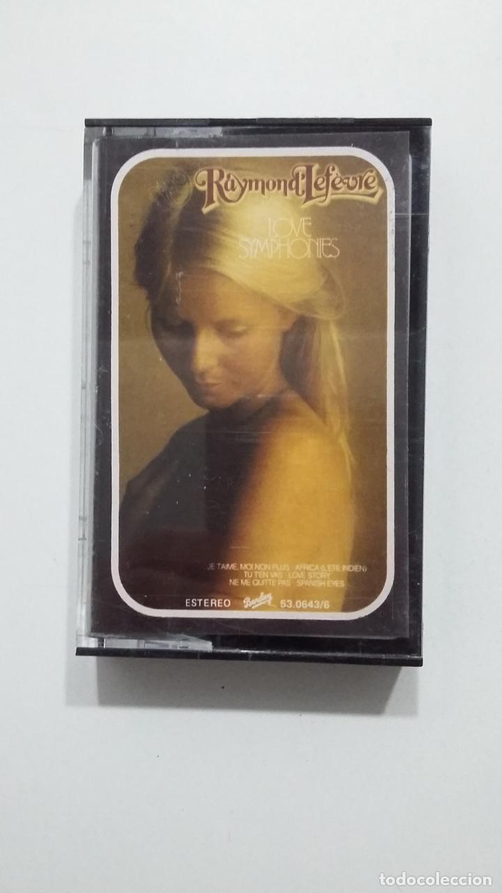 Casetes antiguos: LOVE SYMPHONIES. RAYMOND LEFEVRE. CASETE. TDKCST47B