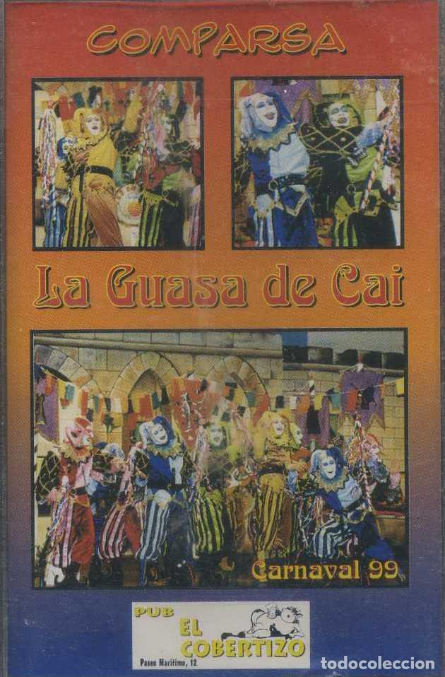 Casetes antiguos: LA GUASA DE CAI. COMPARSA. CARNAVAL 1999. CAR-2580 ,8