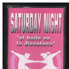 Casetes antiguos: SATURDAY NIGHT. EL BAILE EN LA DISCOTECA - CASETE 1993 - BUEN ESTADO. Lote 252911165