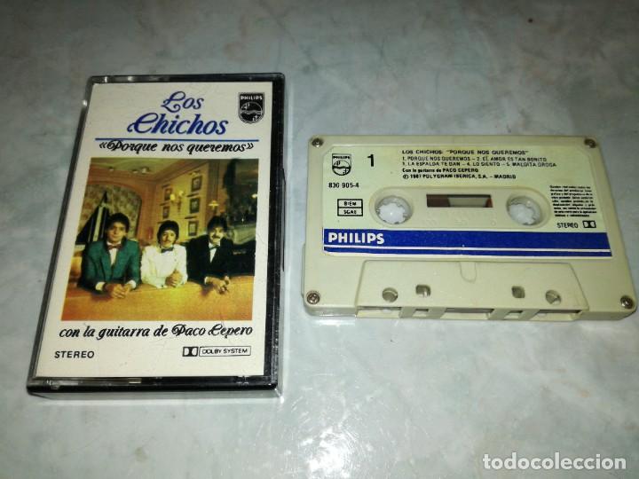 Casetes antiguos: LOS CHICHOS-PORQUE NOS QUEREMOS-GUITARRA PACO CEPERO-philips