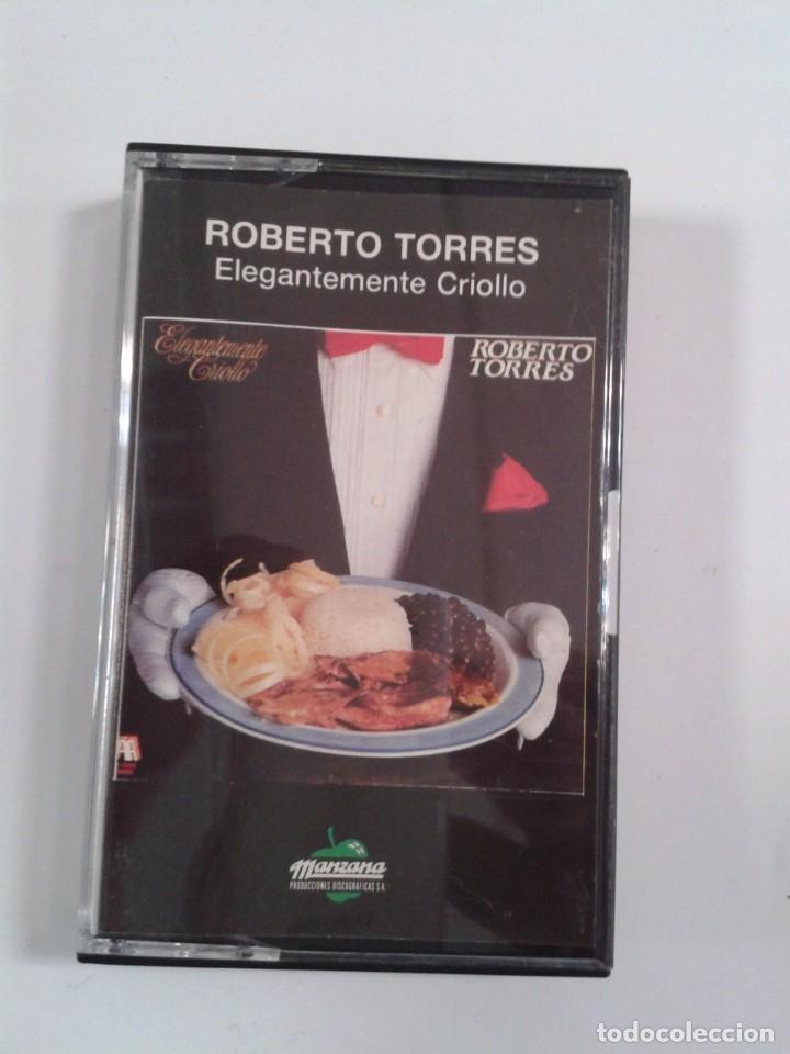 Casetes antiguos: CASSETTE ROBERTO TORRES - ELEGANTEMENTE CRIOLLO - Foto 1
