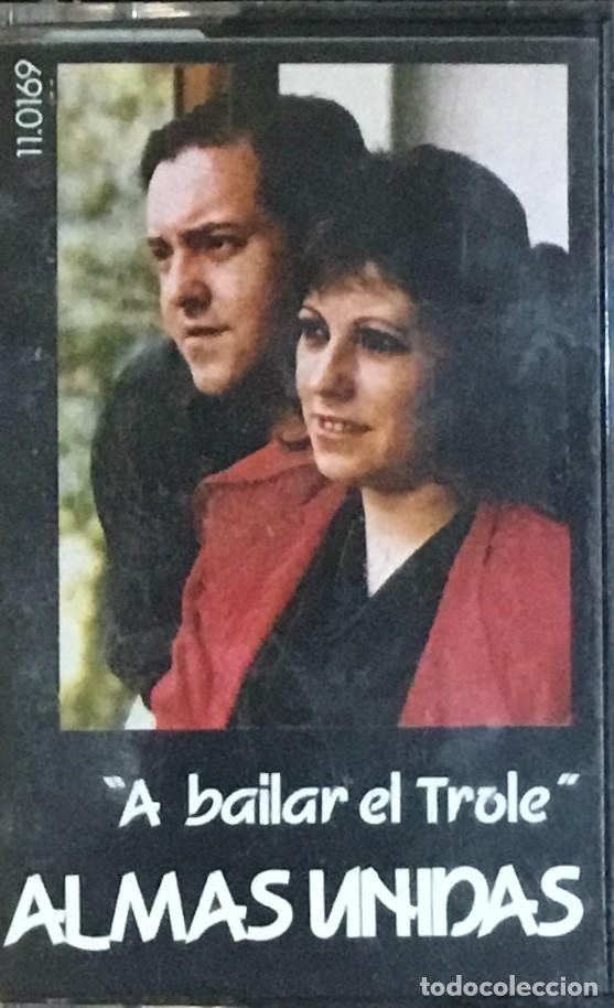 Casetes antiguos: ALMAS UNIDAS - A BAILAR EL TROLE - Foto 1
