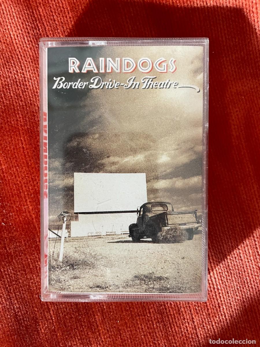Casetes antiguos: RAINDOGS&ndash; BORDER DRIVE-IN THEATRE - Foto 1