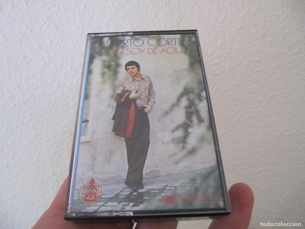 Casetes antiguos: ALBERTO CORTEZ. NO SOY DE AQUI - Foto 1
