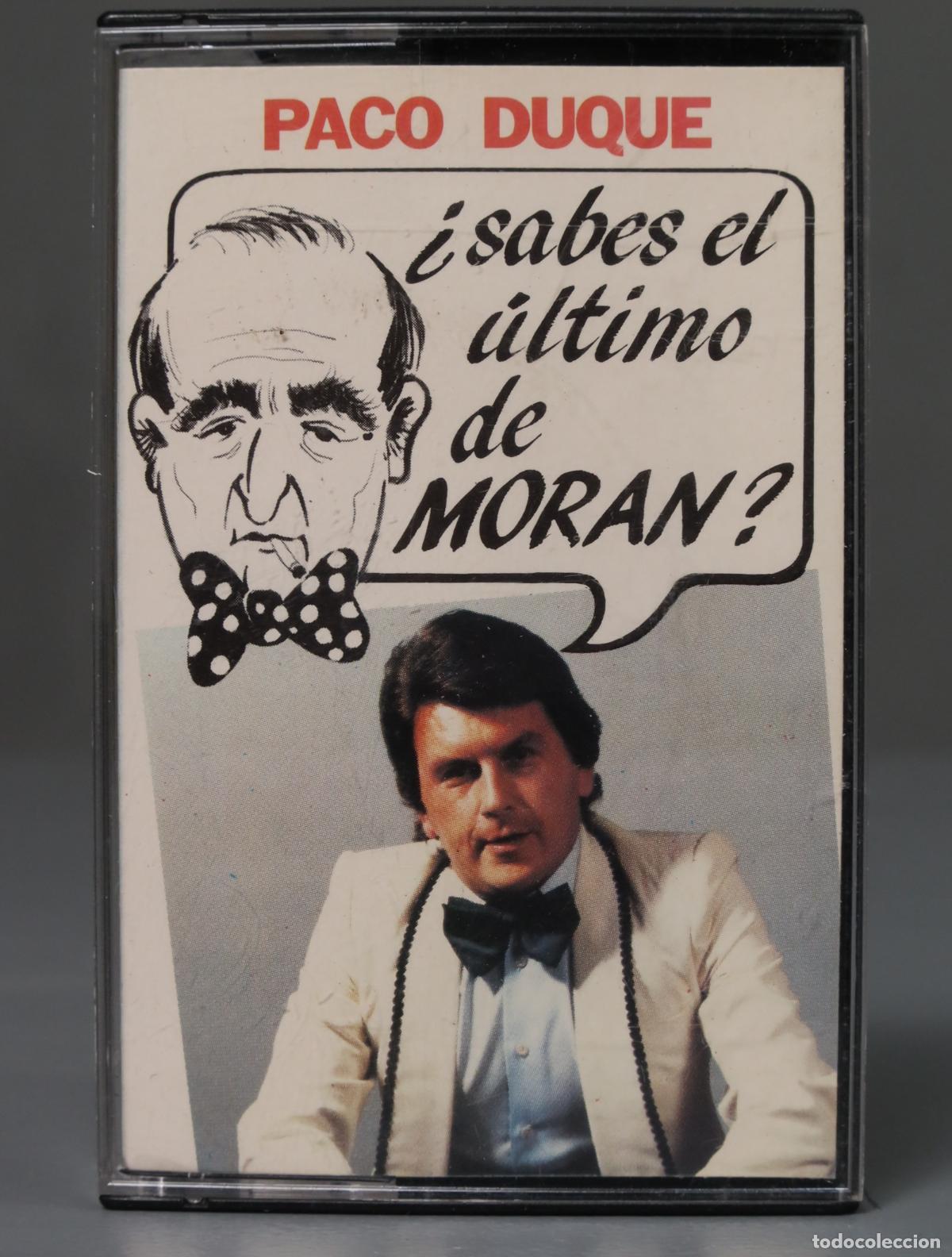 Casetes antiguos: CASSETTE. PACO DUQUE. &iquest;SABES EL &Uacute;LTIMO DE MORAN?