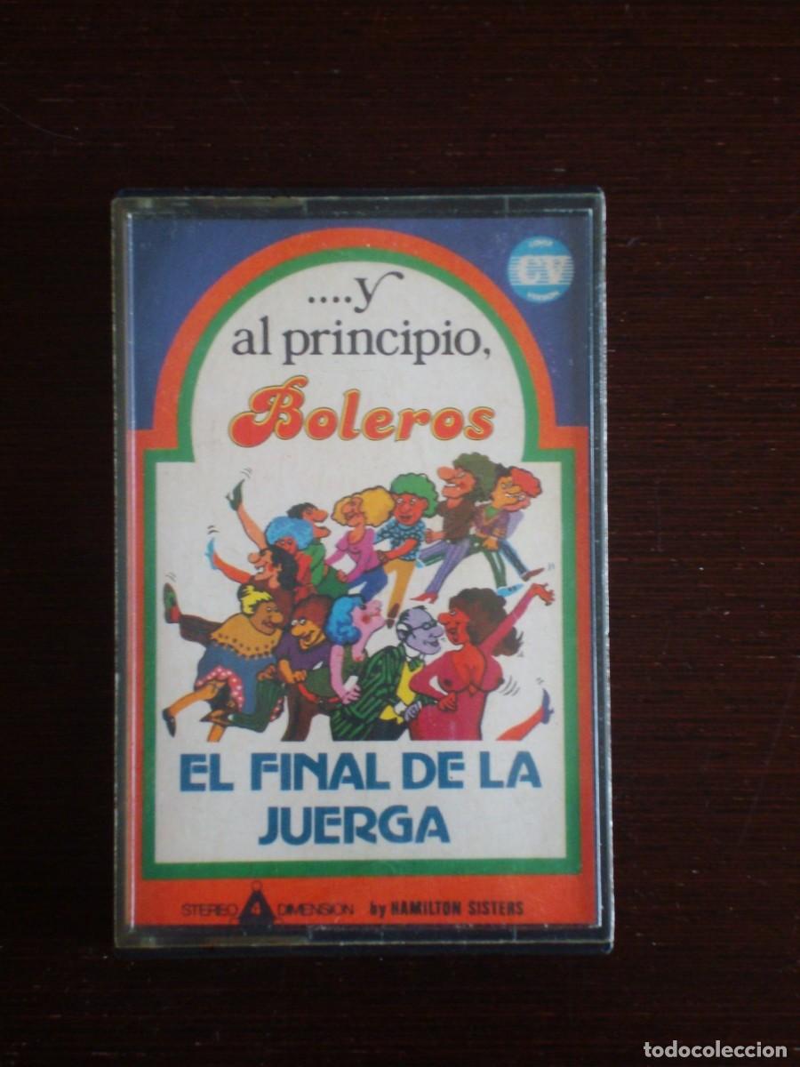 Casetes antiguos: ... y al principio Boleros - El final de la juerga (cinta casete) OFERTA 3X2 ll&eacute;vate 3 paga 2