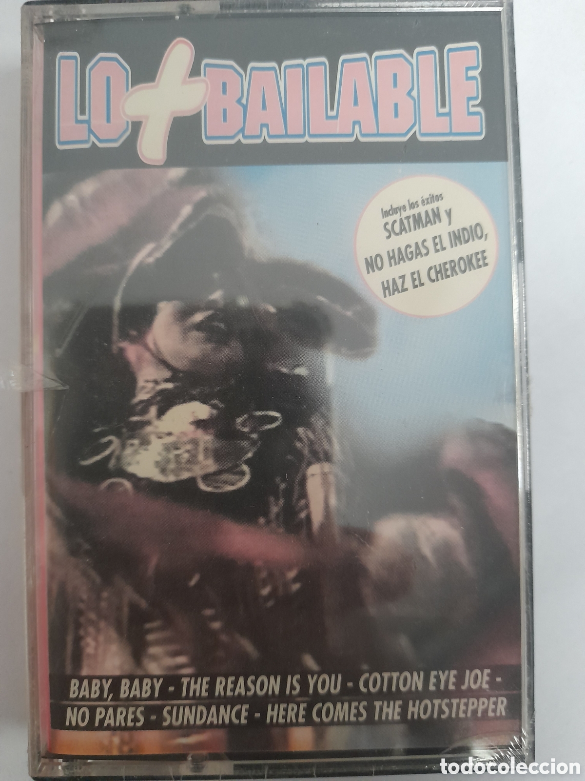 Casetes antiguos: LO + BAILABLE. SCATMAN y no hagas el indio.