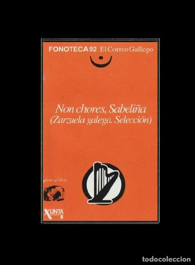 Old Cassettes: �R3937- NON CHORES. SABELI&Ntilde;A. ZARZUELA GALEGA. GALICIA. CINTA. CASETE. FONOTECA 92. N&ordm; 63.