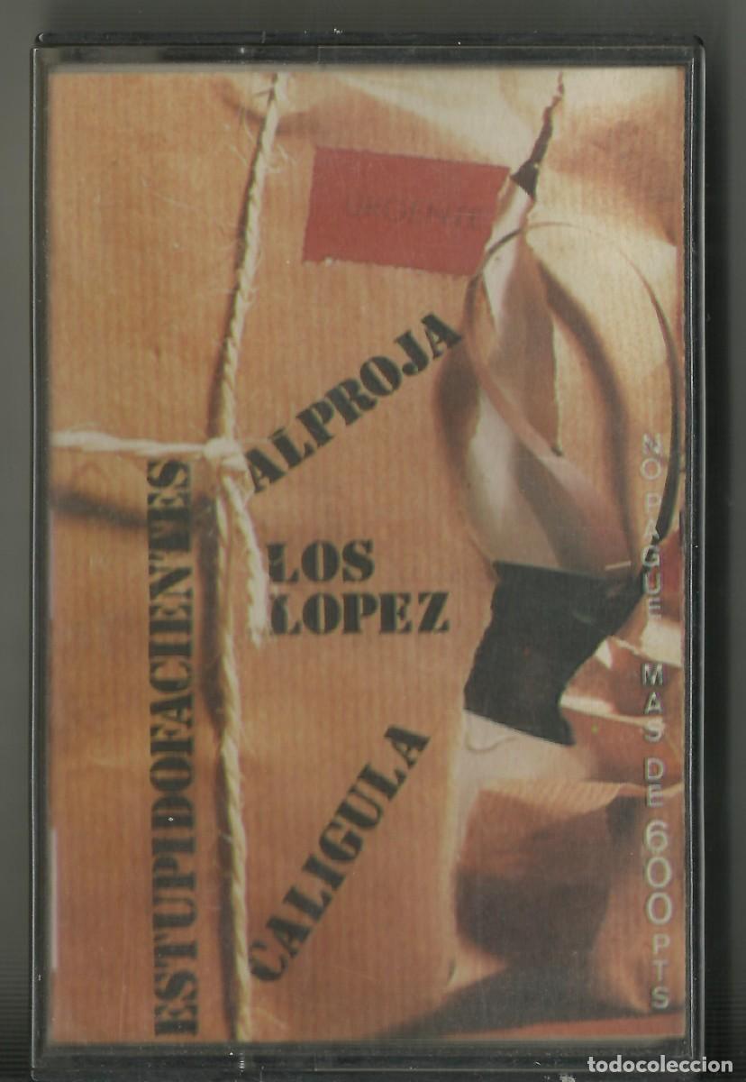 Casetes antiguos: URGENTE Varios ESTUPIDOFACIENTES, ALPROJA, LOS LOPEZ, CALIGULA 1988