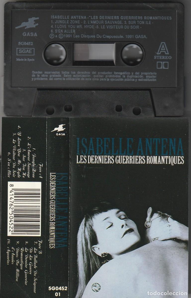 Casetes antiguos: ISABELLE ANTENNA - LES DERNIERS GUERRIERS ROMANTIQUES (CASSETTE GASA 1991 ESPA&Ntilde;A) PROBADA