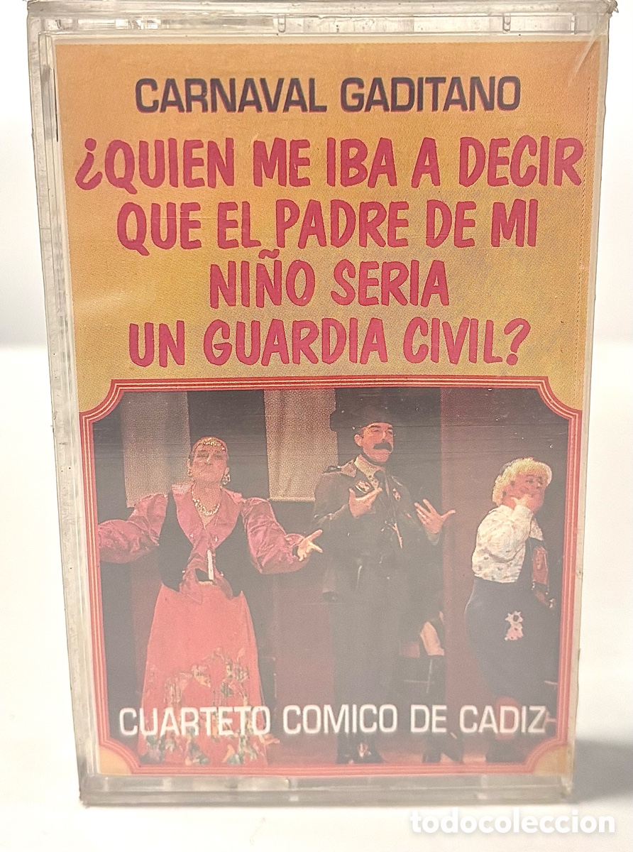 Alte Kassetten: Carnaval de C&aacute;diz, cinta cuarteto QUIEN ME IBA A DECIR QUE EL PADRE DE MI NI&Ntilde;O SER&Iacute;A GUARDIA CIVIL