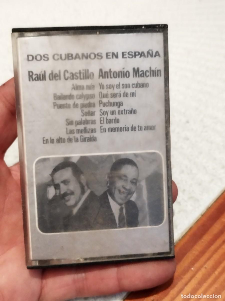 Cassette antiche: Dos cubanos en Espa&ntilde;a, Ra&uacute;l del castillo, Antonio Mach&iacute;n.