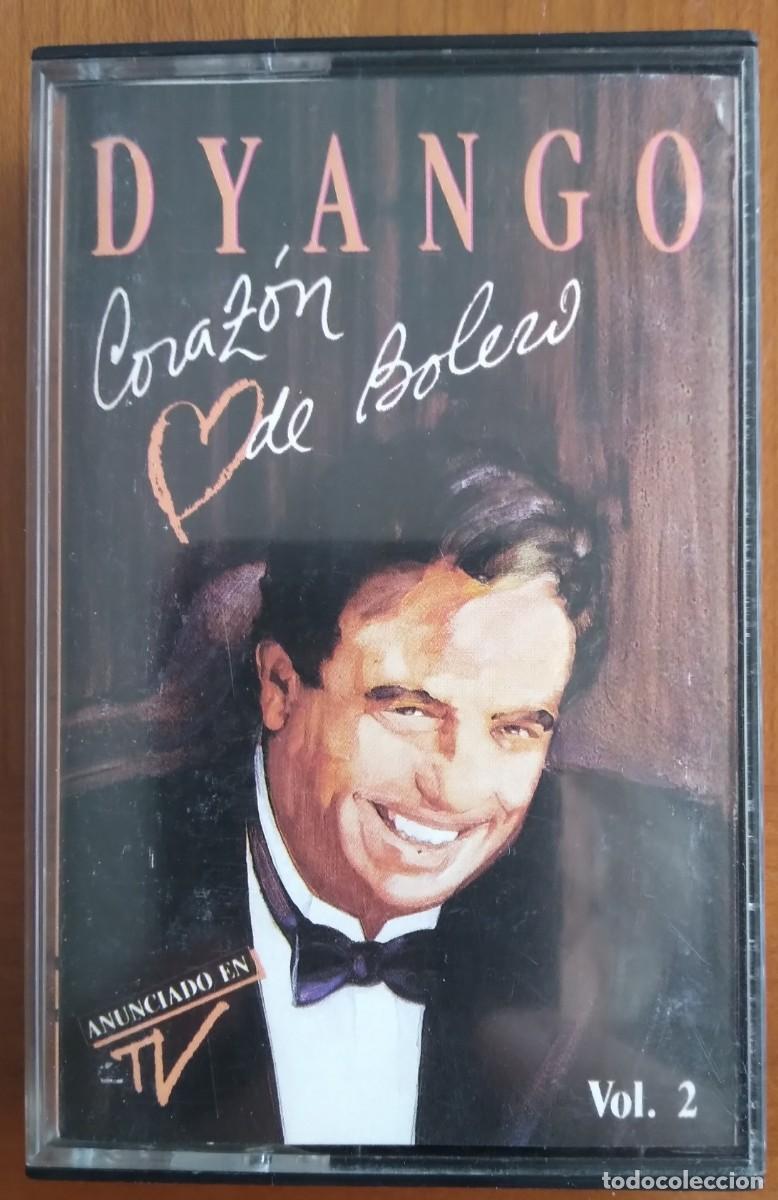 Casetes antiguos: DYANGO * CORAZ&Oacute;N DE BOLERO * 1990 *MI&Eacute;NTEME * CABARETERA * BOCA DE MIEL