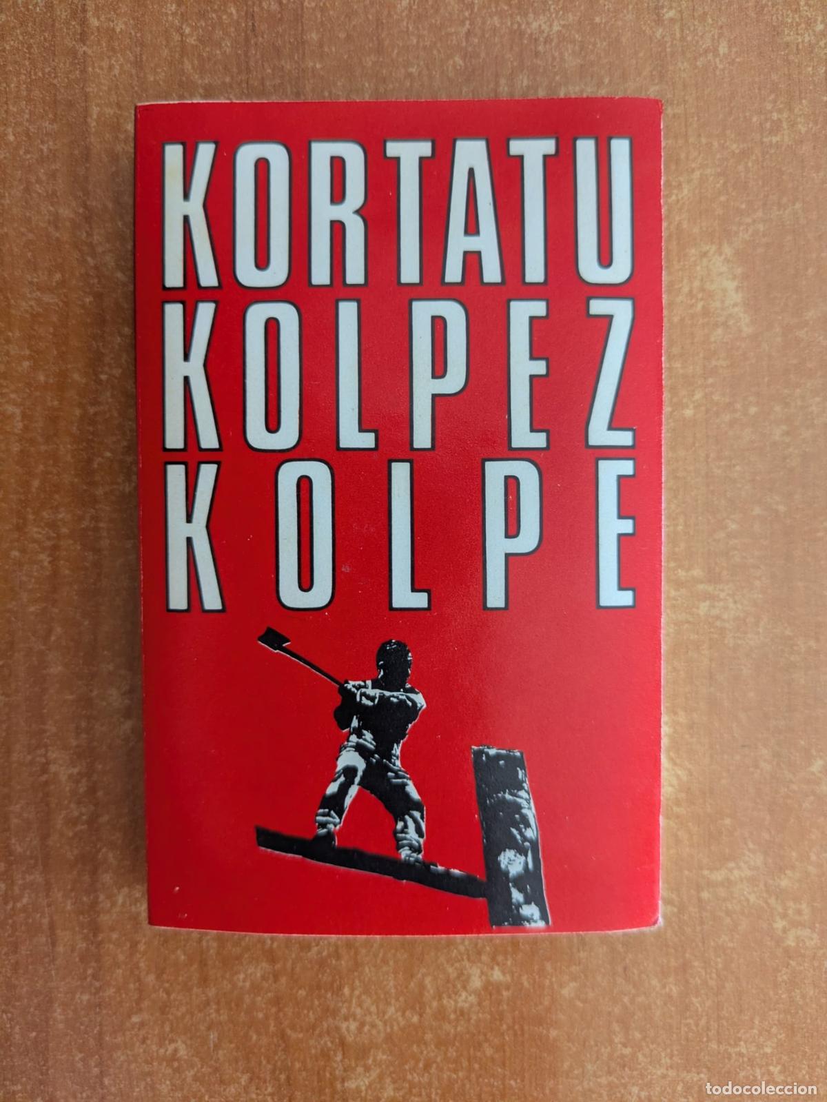 Casetes antiguos: KORTATU. Kolpez kolpe. Ferm&iacute;n Muguruza. Oihuka. Rock Radical Vasco. A&ntilde;o 1988.