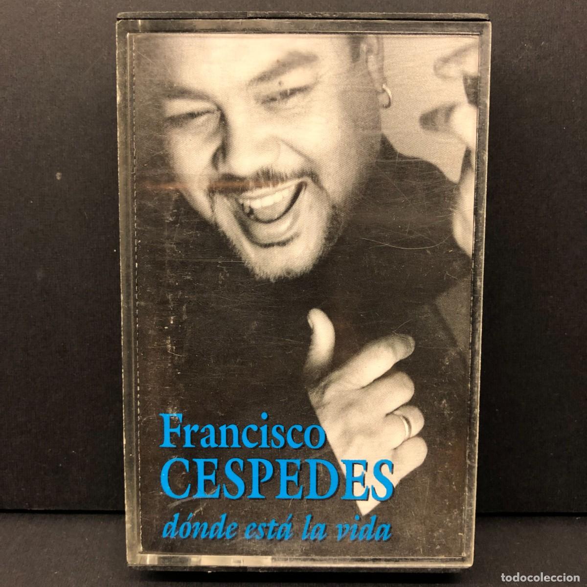 Casetes antiguos: FRANCISCO CESPEDES - D&Oacute;NDE EST&Aacute; LA VIDA - 8573-82775-4 - WE491 - CASSETTE - MUSICA / 765