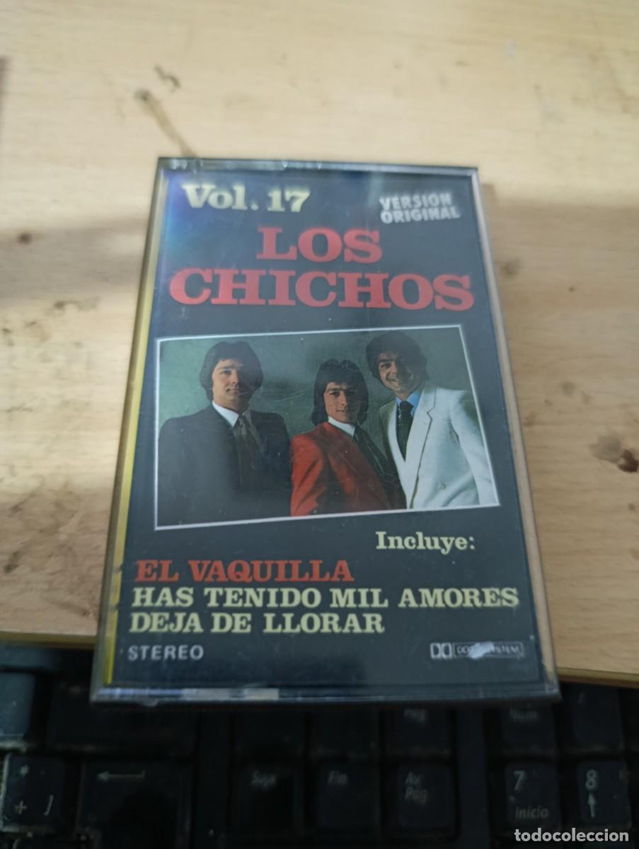 Old Cassettes: LOS CHICHOS. VOL. 17 EL VAQUILLA HAS TENIDO MIL AMORES. DEJA DE LLORAR.