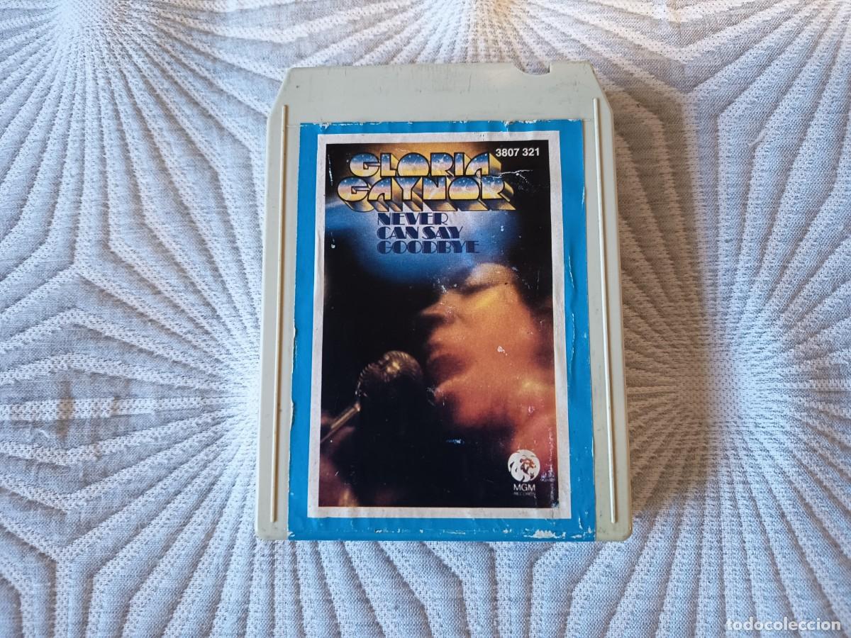 Casetes antiguos: Gloria Gaynor &ndash; Never Can Say Goodbye. 8 track, stereo 8, 8 pistas